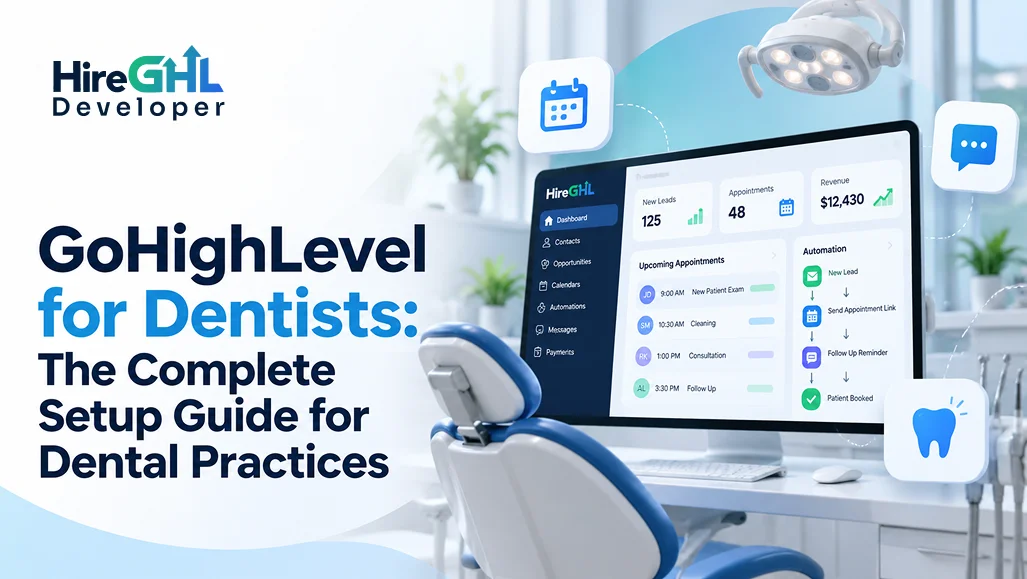 GoHighLevel for Dentists: The Complete Setup Guide for Dental Practices